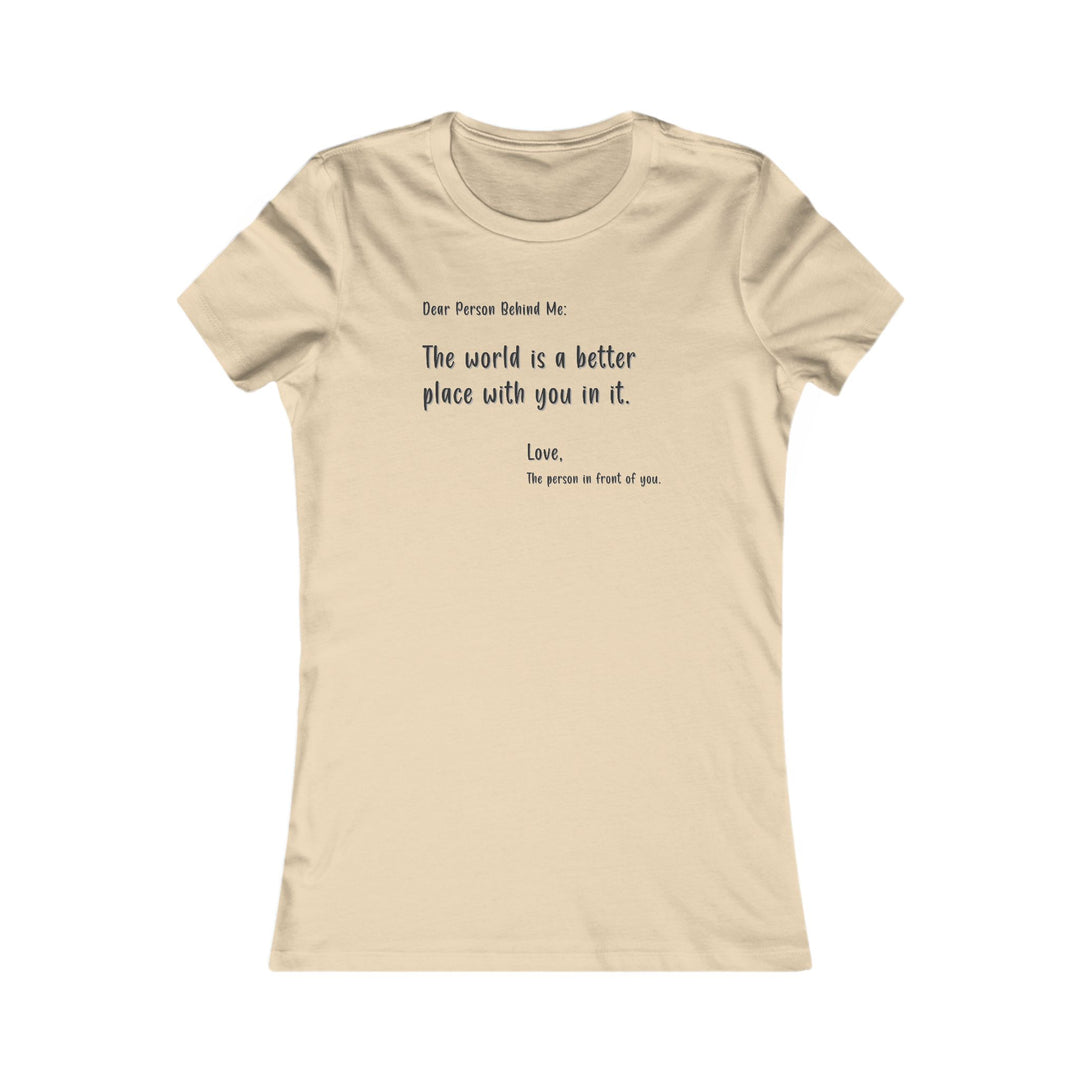 Dear person behind me. Positive Affirmation Tee