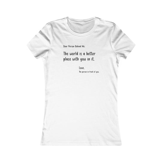 Dear person behind me. Positive Affirmation Tee