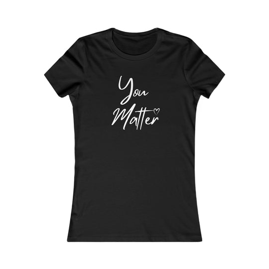 You Matter – Inspirational Mental Health Awareness Women's T-Shirt