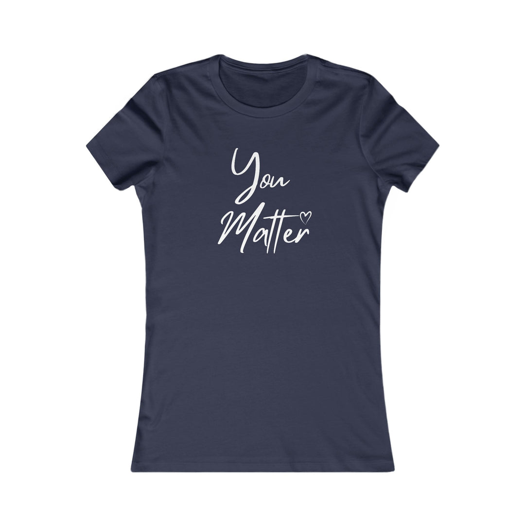 You Matter – Inspirational Mental Health Awareness Women's T-Shirt