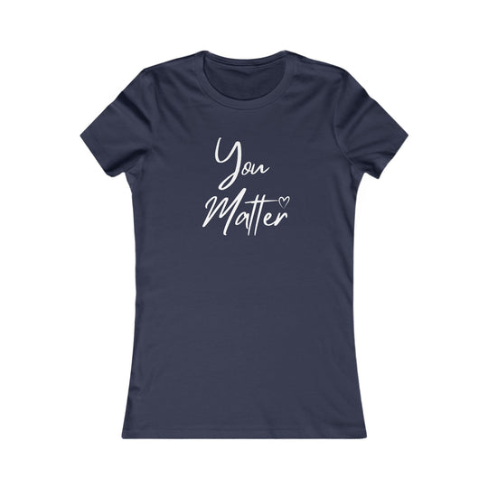 You Matter – Inspirational Mental Health Awareness Women's T-Shirt