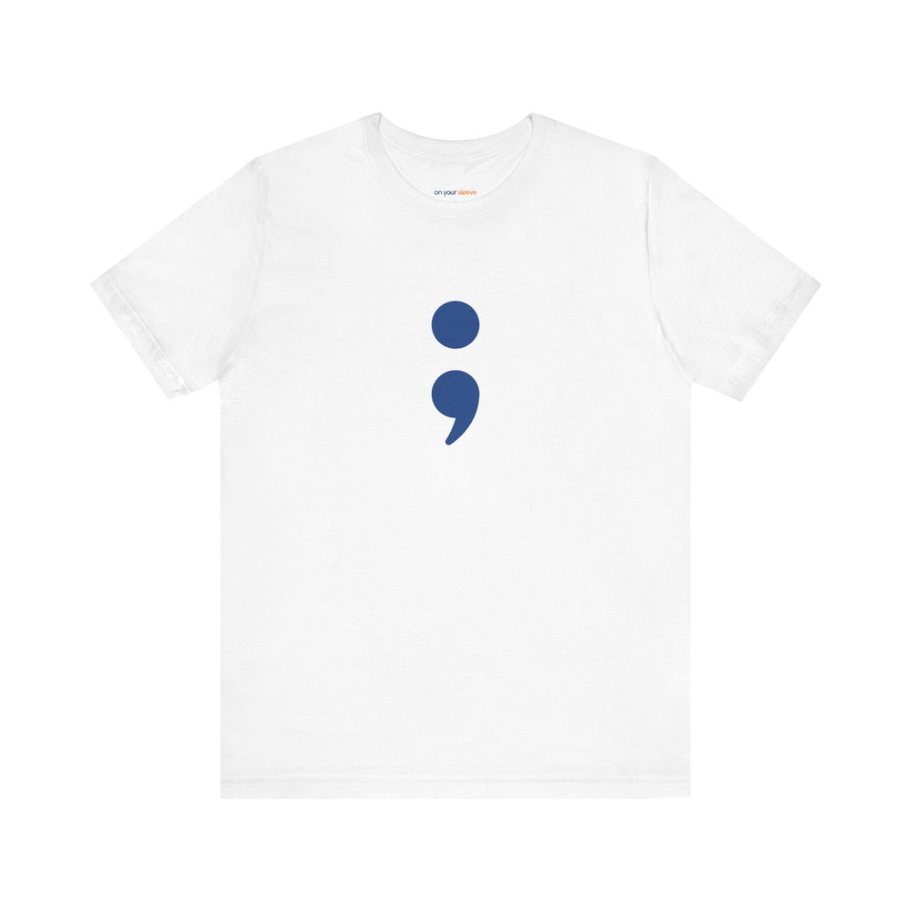 Semicolon – Your Story's Not Over - Mental Health Support - T-Shirt