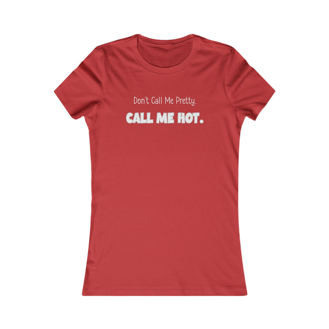 Don't Call Me Pretty, Call Me Hot. Mental Health Support Tee