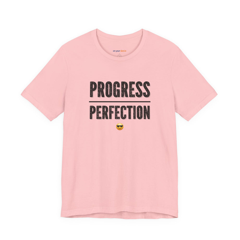 Progress over perfection – Let your shirt speak your story.