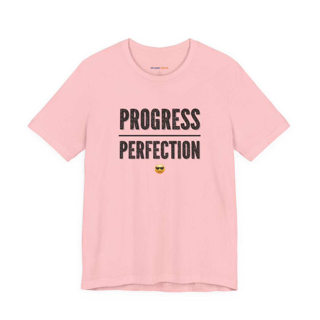 Progress over perfection – Let your shirt speak your story.