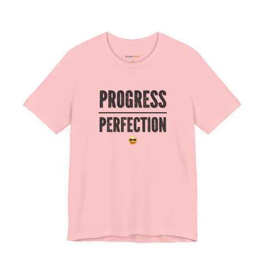 Progress over perfection – Let your shirt speak your story.