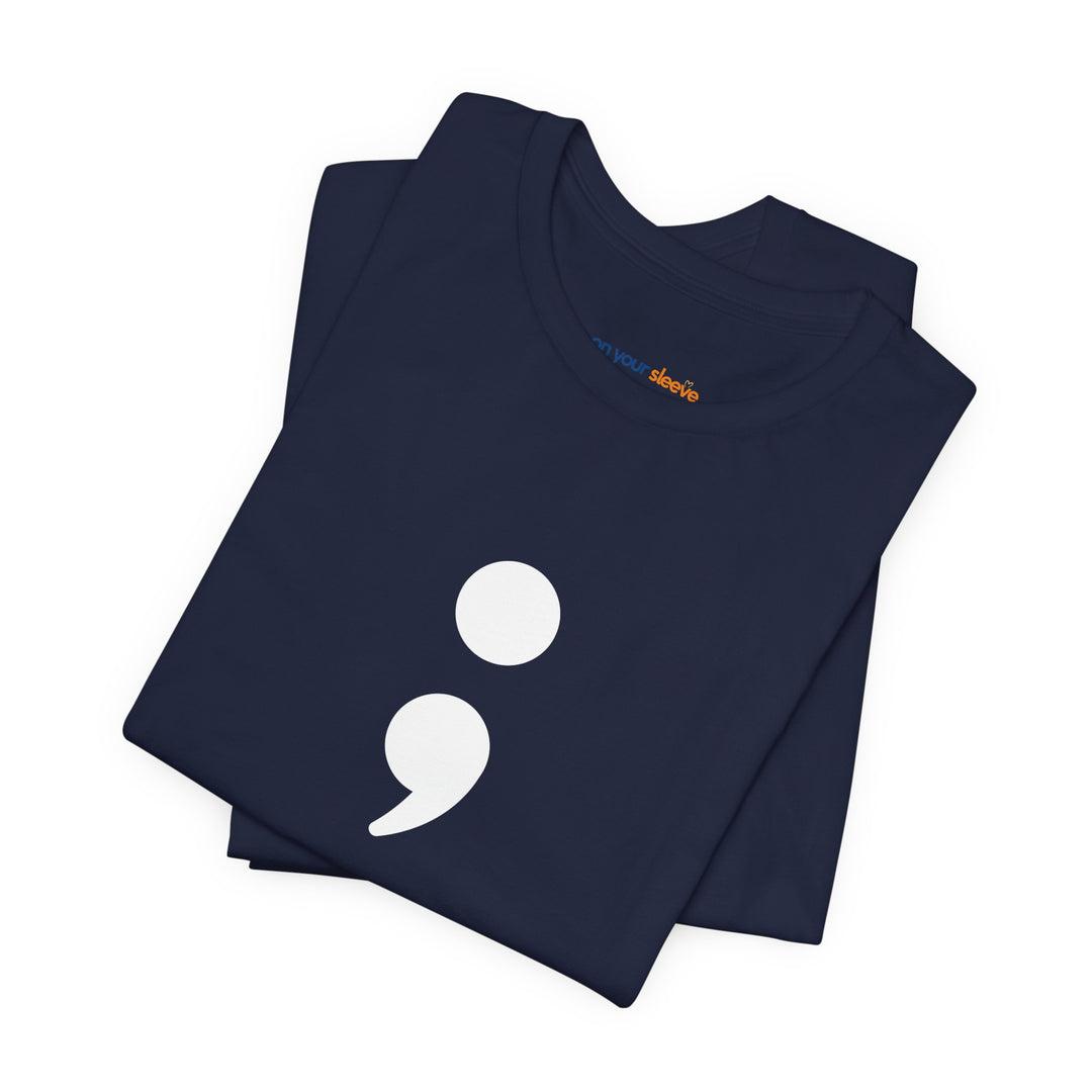 Semicolon – Your Story's Not Over - Mental Health Support - T-Shirt