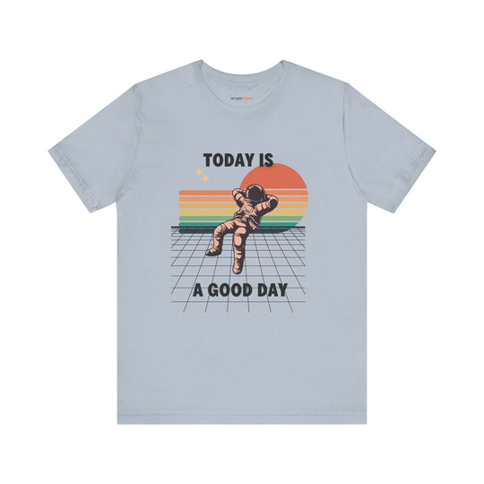 Today Is A Good Day - Mental Health Inspirational T-Shirt
