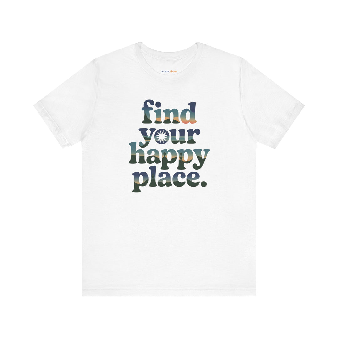 Find Your Happy Place Tee, Mental Health Support Charity Shirt, Positive Vibes Graphic Tee, Wellness Advocacy T-Shirt