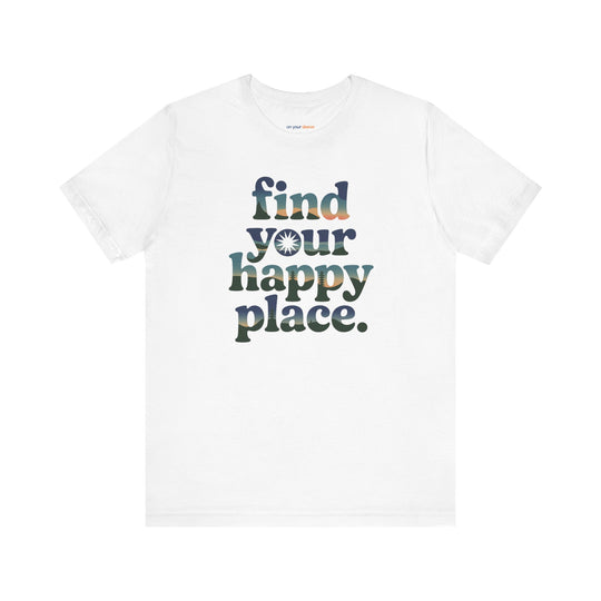 Find Your Happy Place Tee, Mental Health Support Charity Shirt, Positive Vibes Graphic Tee, Wellness Advocacy T-Shirt