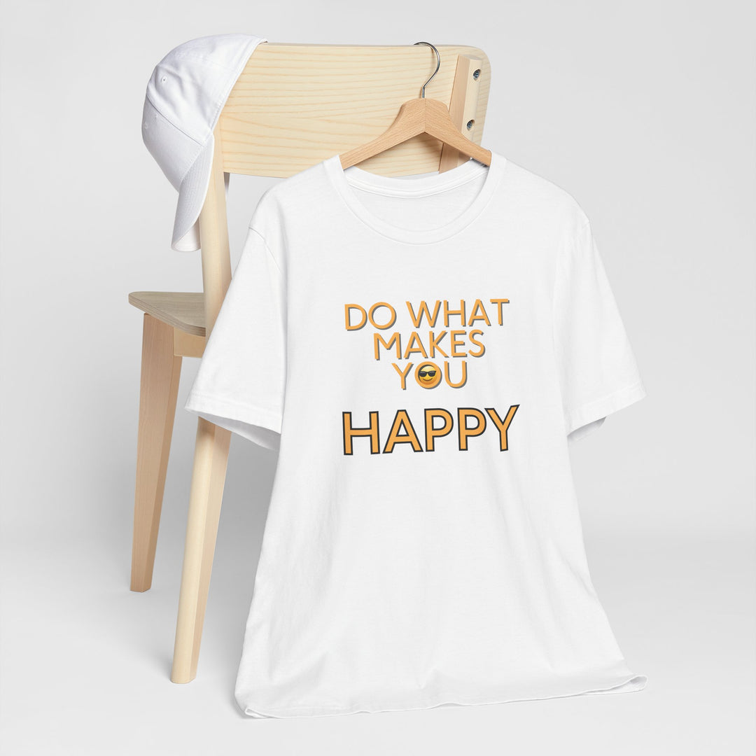 Do What Makes You Happy – Mental Wellness - T-Shirt