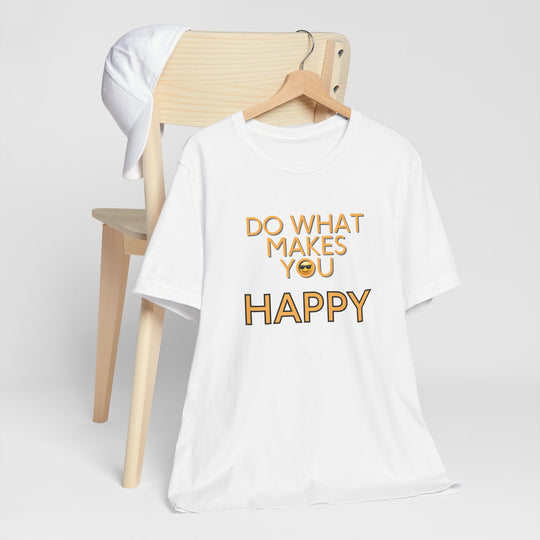 Do What Makes You Happy – Mental Wellness - T-Shirt