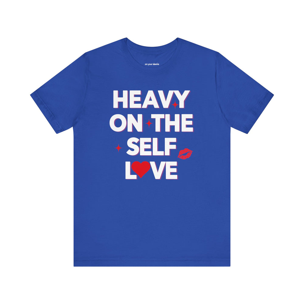Heavy on the Self Love - Mental Health Awareness Unisex T-Shirt