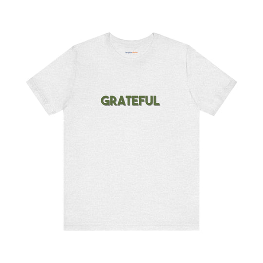 Grateful – Appreciation Mental Health - T-Shirt