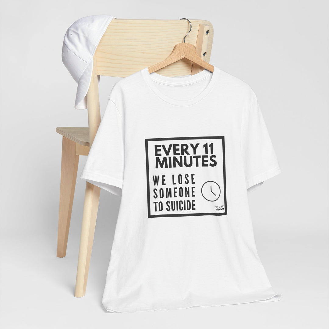 Every 11 Minutes We Lose Someone to Suicide – Awareness - T-Shirt
