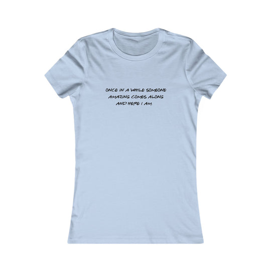 Once in a While Someone Special Comes Along, Thoughtful & Uplifting Tee for Women