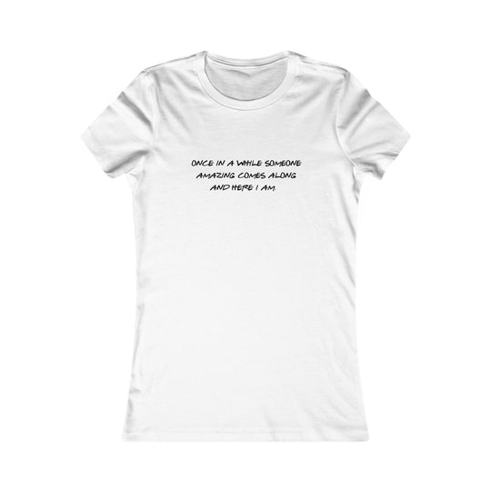 Once in a While Someone Special Comes Along, Thoughtful & Uplifting Tee for Women