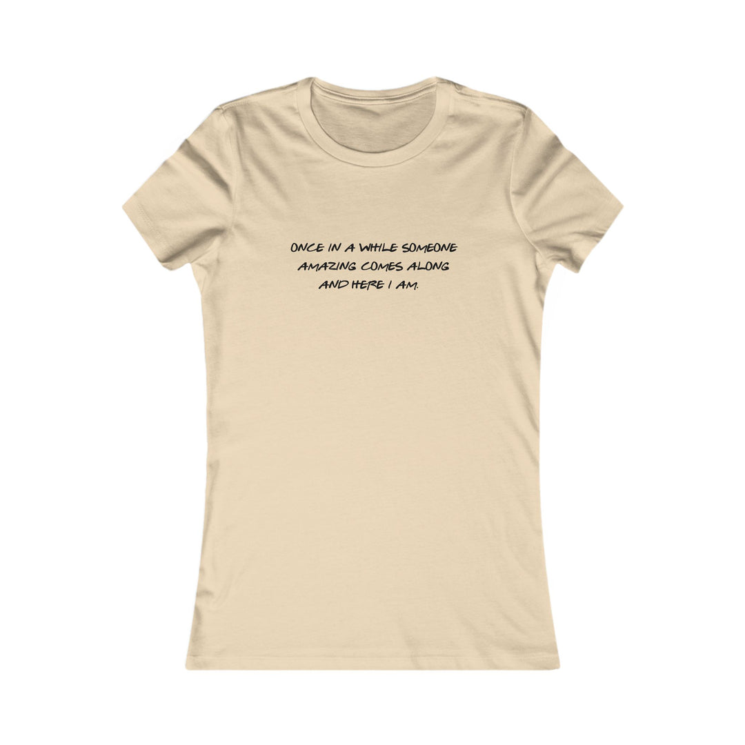 Once in a While Someone Special Comes Along, Thoughtful & Uplifting Tee for Women