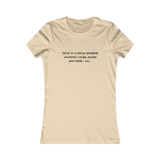 Once in a While Someone Special Comes Along, Thoughtful & Uplifting Tee for Women