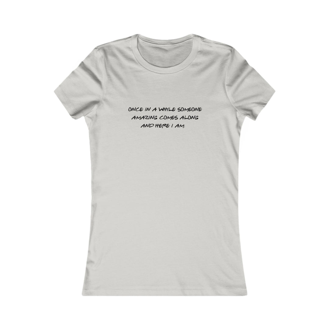Once in a While Someone Special Comes Along, Thoughtful & Uplifting Tee for Women