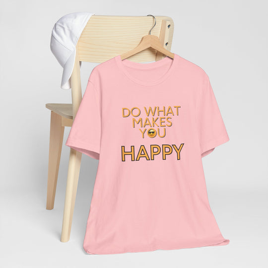Do What Makes You Happy – Mental Wellness - T-Shirt
