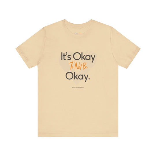 It's Okay to Not Be Okay - Emotional Awareness T-Shirt