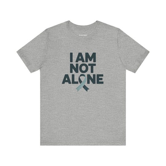 I AM NOT ALONE. Community Support T-shirt