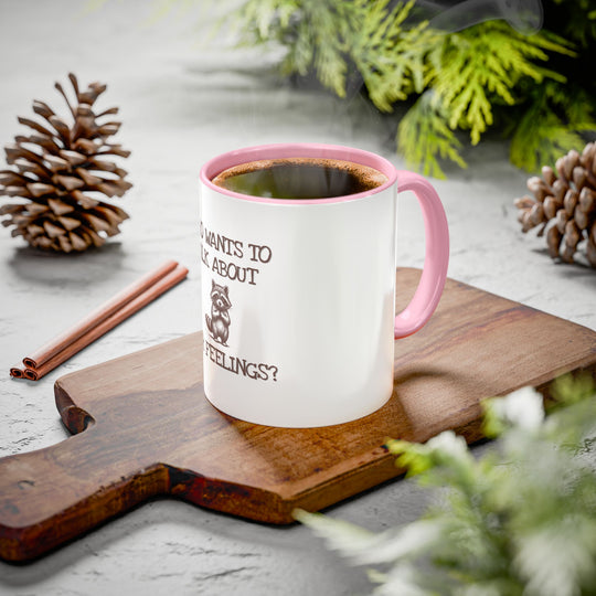 Who Wants to Talk About Our Feelings – ORCA Coatings Ceramic Mug