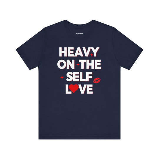 Heavy on the Self Love - Mental Health Awareness Unisex T-Shirt