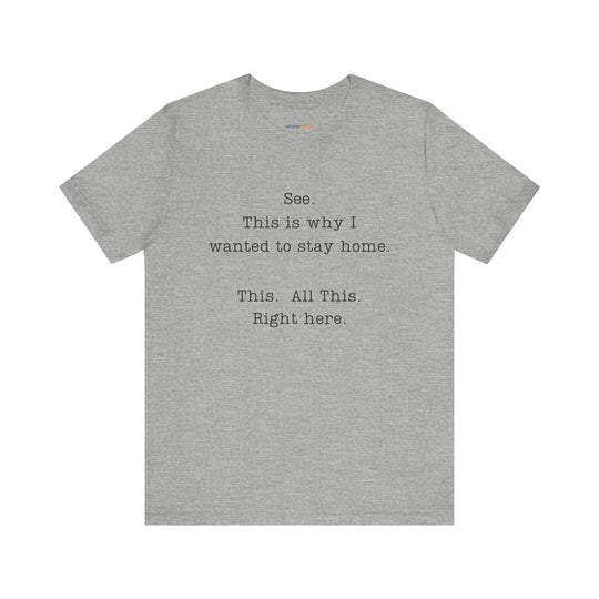 See. This Is Why I – Sarcasm T-Shirt