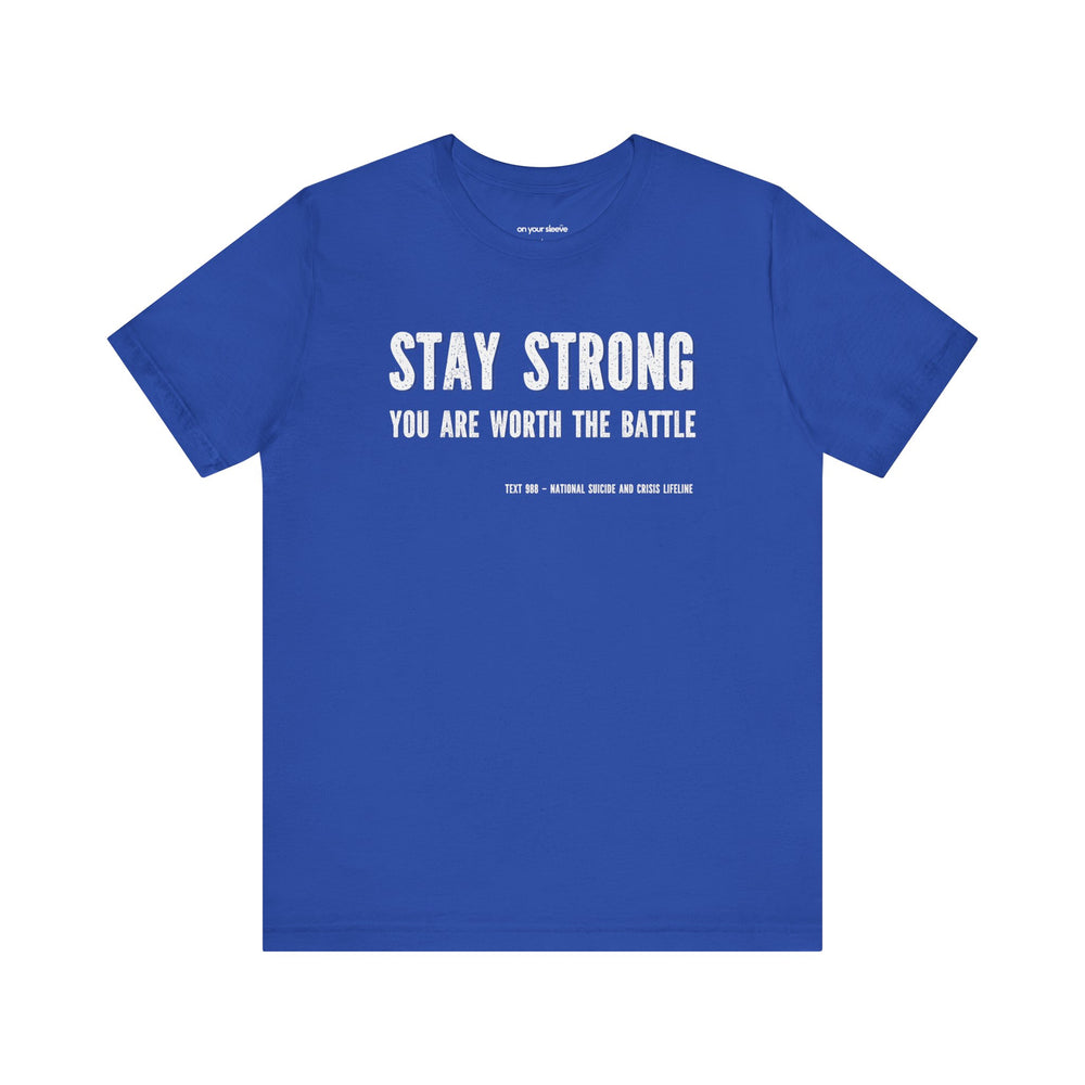 Stay Strong You're Worth The Battle, Mental Health Awareness Unisex T-Shirt