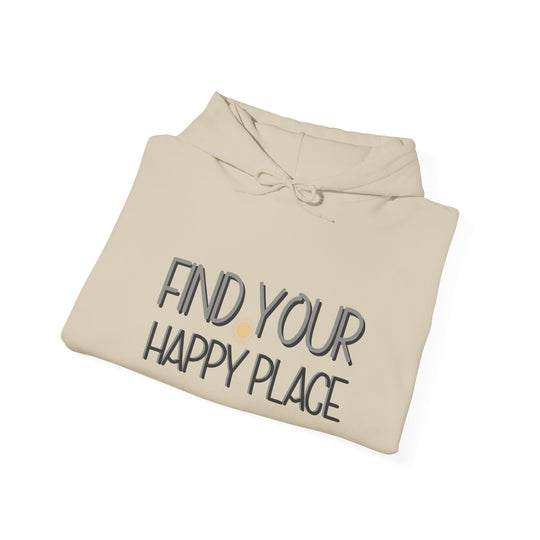 Find Your Happy Place Hoodie, Comfortable USA Made Jacket