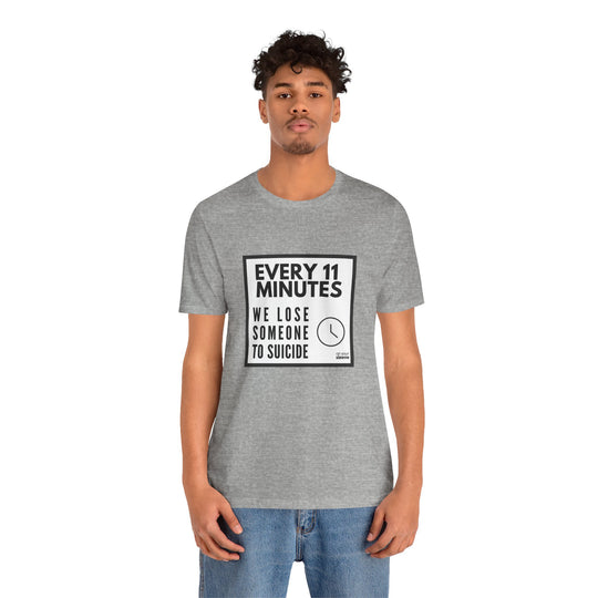 Every 11 Minutes We Lose Someone to Suicide – Awareness - T-Shirt