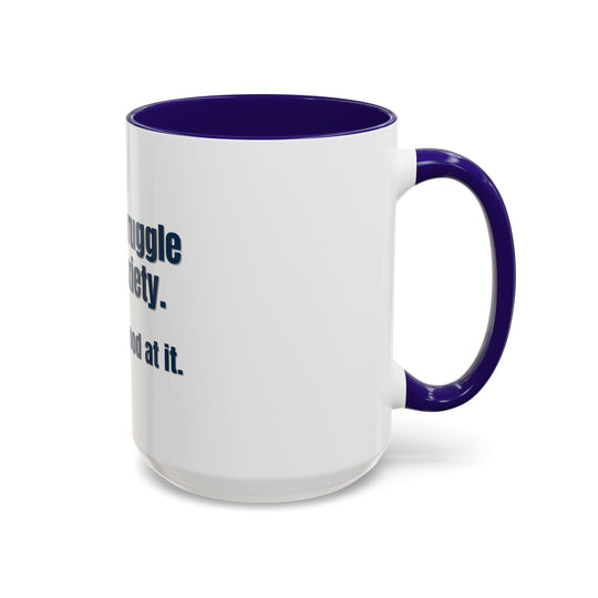 I Don’t Struggle with Anxiety—I’m Actually Pretty Good at It – ORCA Coatings Ceramic Mug