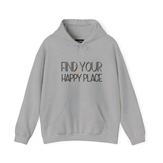 Find Your Happy Place Hoodie, Comfortable USA Made Jacket
