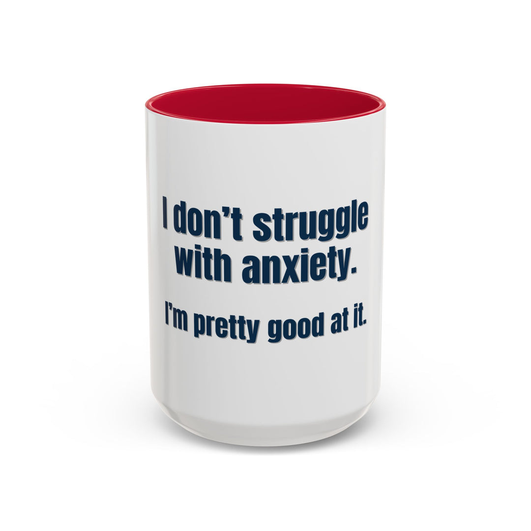 I Don’t Struggle with Anxiety—I’m Actually Pretty Good at It – ORCA Coatings Ceramic Mug