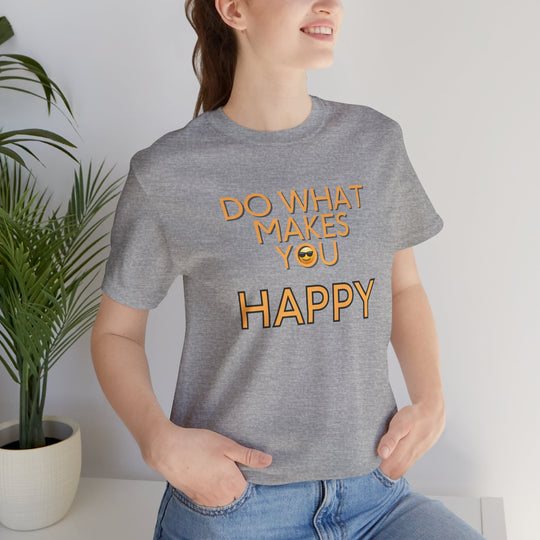 Do What Makes You Happy – Mental Wellness - T-Shirt