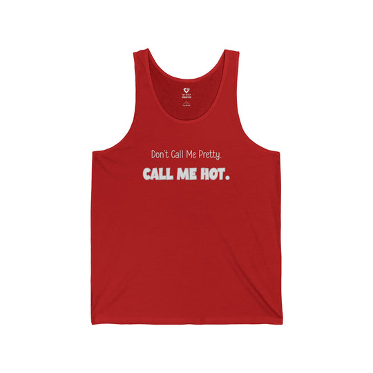 Don't Call Me Pretty, Call Me Hot - Mental Health Awareness Unisex Tank Top