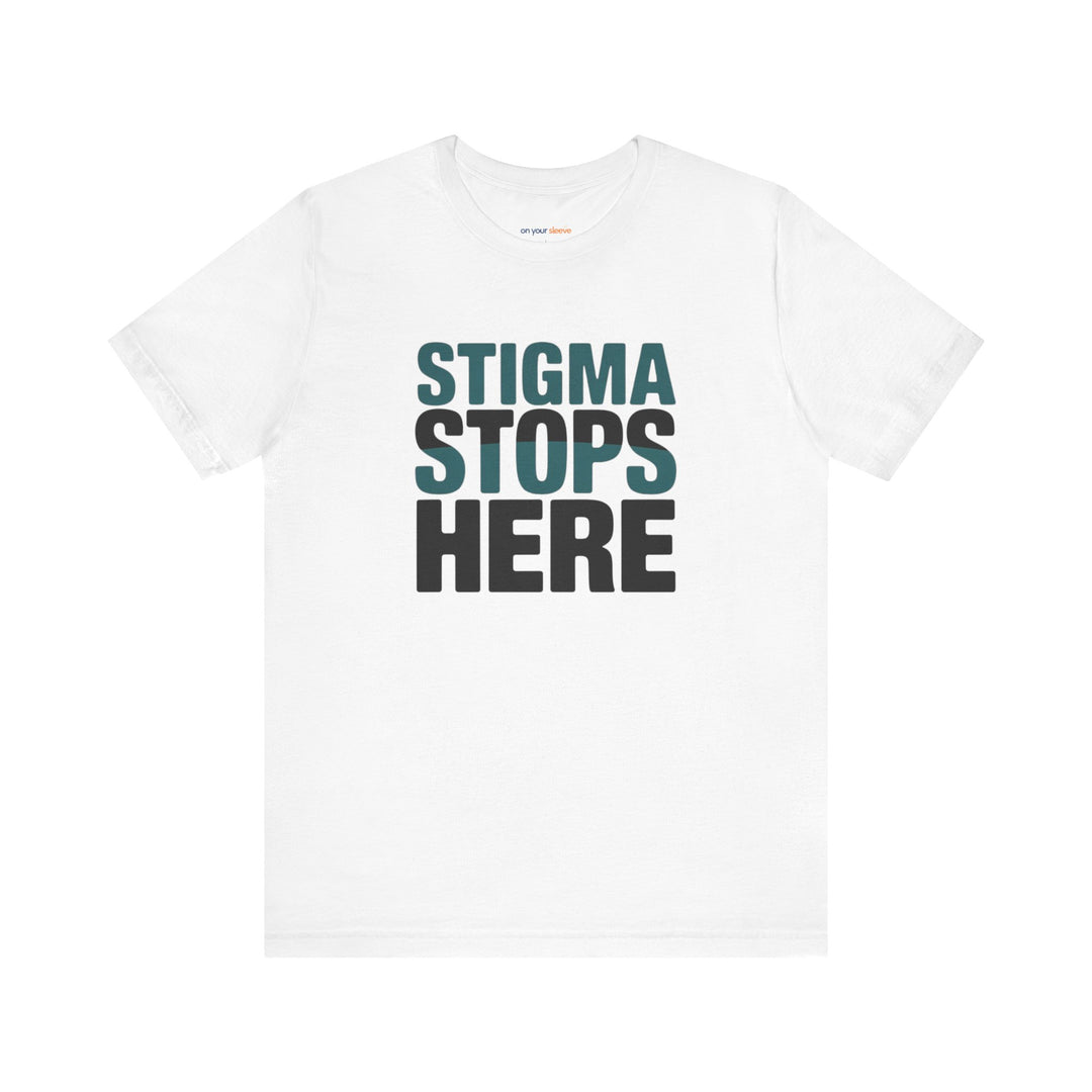 Stigma Stops Here - Mental Health Advocacy Shirt