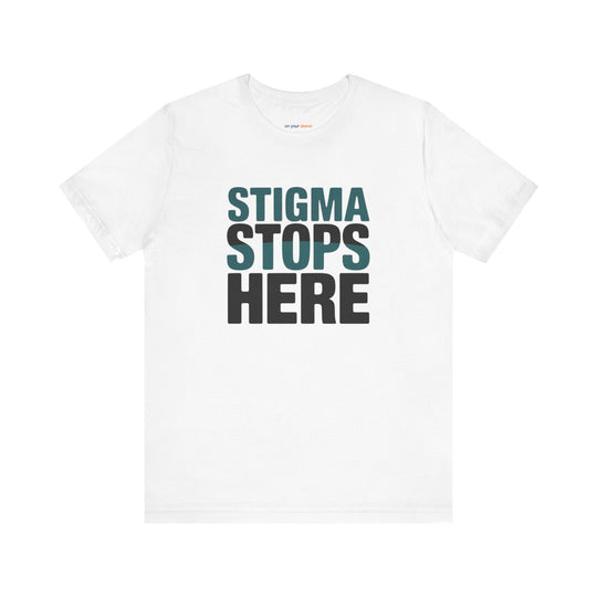 Stigma Stops Here - Mental Health Advocacy Shirt