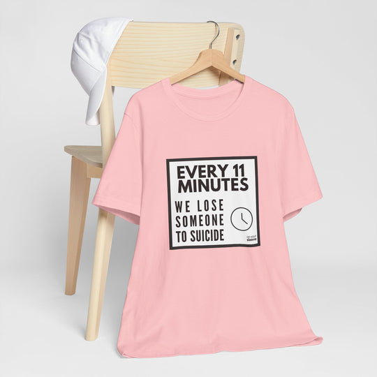 Every 11 Minutes We Lose Someone to Suicide – Awareness - T-Shirt