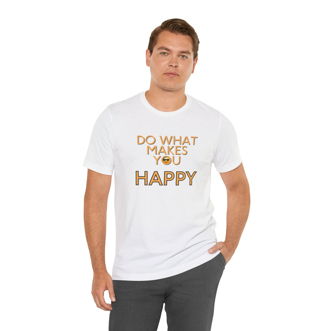 Do What Makes You Happy – Mental Wellness - T-Shirt