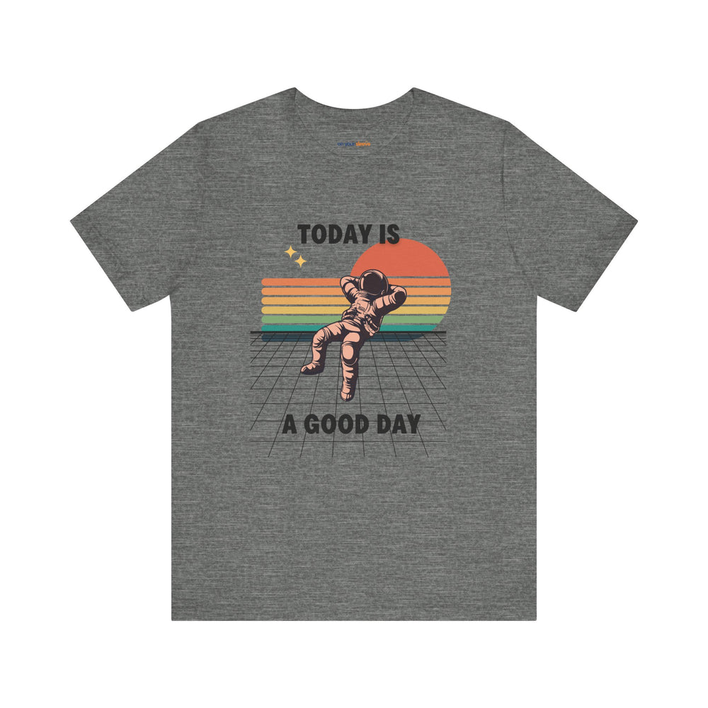 Today Is A Good Day - Mental Health Inspirational T-Shirt