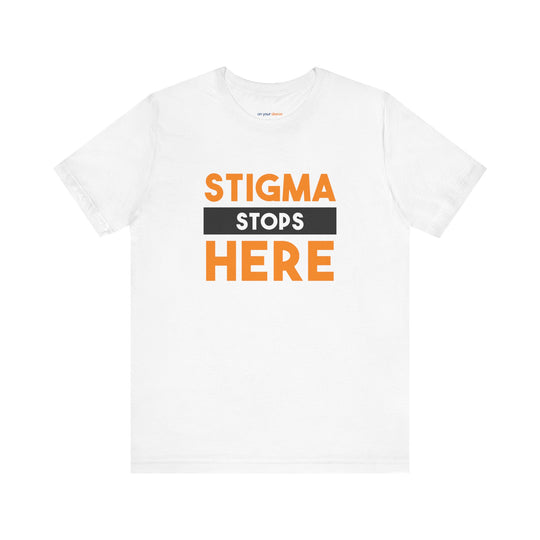 Stigma Stops Here - Mental Health Advocacy Shirt