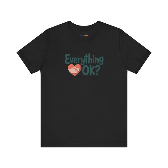 Everything OK? – Check-In Mental Health - T-Shirt