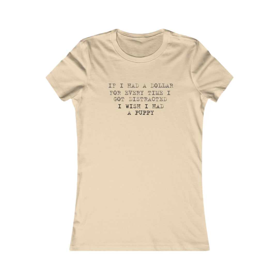 If I Had a Dollar for Every Time I Got Distracted. Humorous ADHD Tee for Women