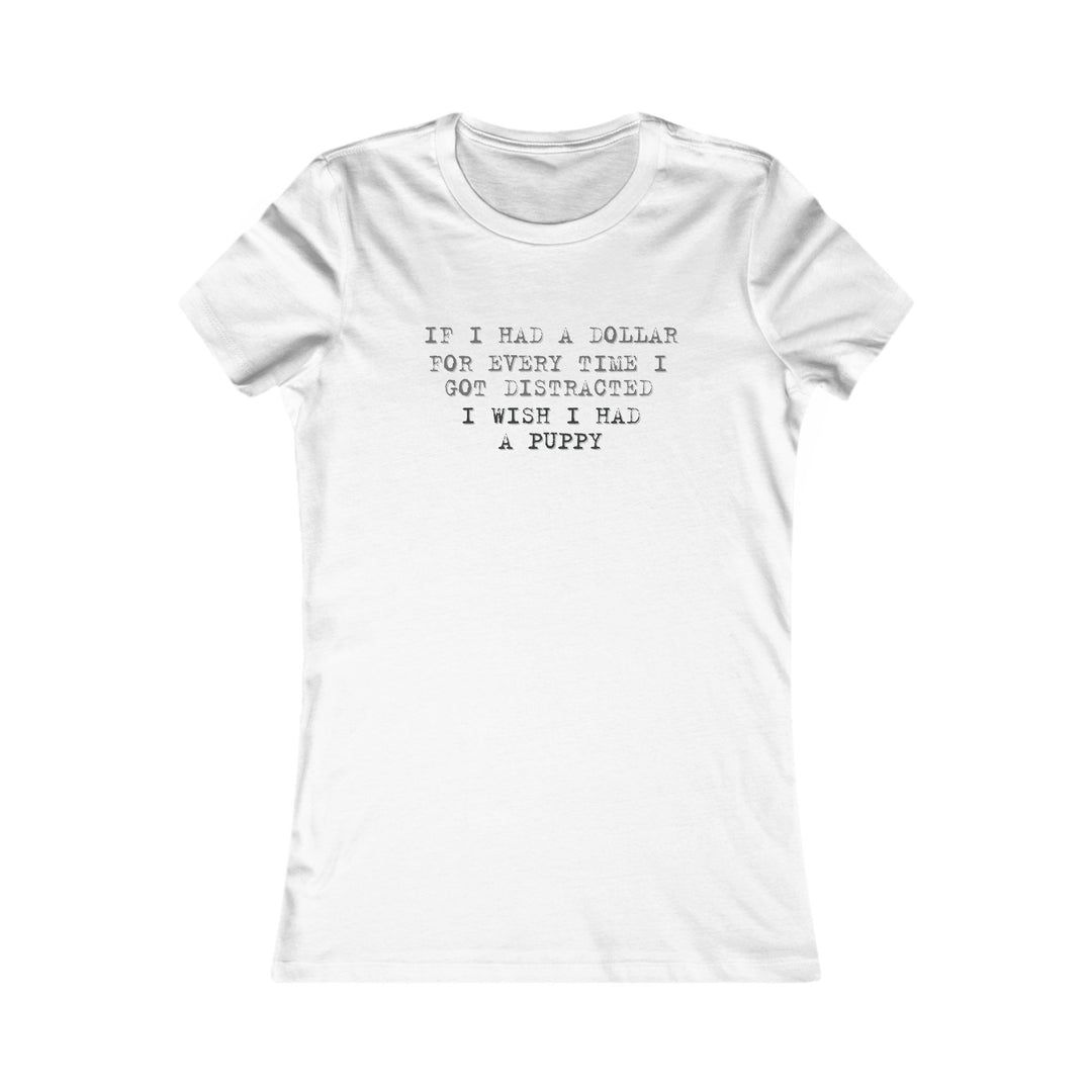 If I Had a Dollar for Every Time I Got Distracted. Humorous ADHD Tee for Women