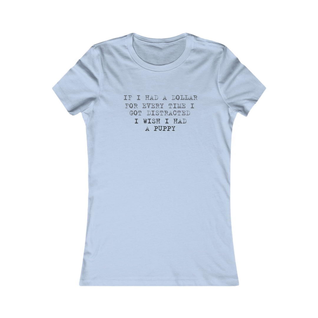 If I Had a Dollar for Every Time I Got Distracted. Humorous ADHD Tee for Women