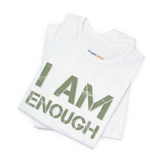 I AM ENOUGH Unisex Jersey Short Sleeve Tee - Positive Affirmation Tee