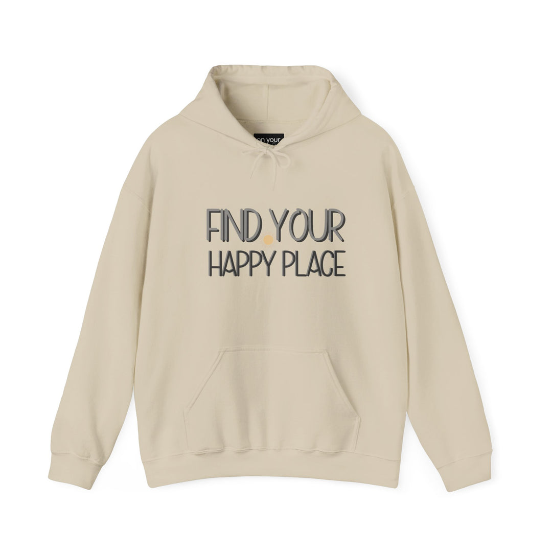 Find Your Happy Place Hoodie, Comfortable USA Made Jacket